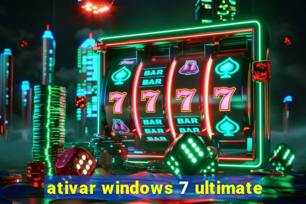 ativar windows 7 ultimate